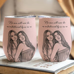 Friendship Gifts Sketch Line Art No One Will Ever Be As Entertained Gifts For Her - Personalized Wine Tumbler 2