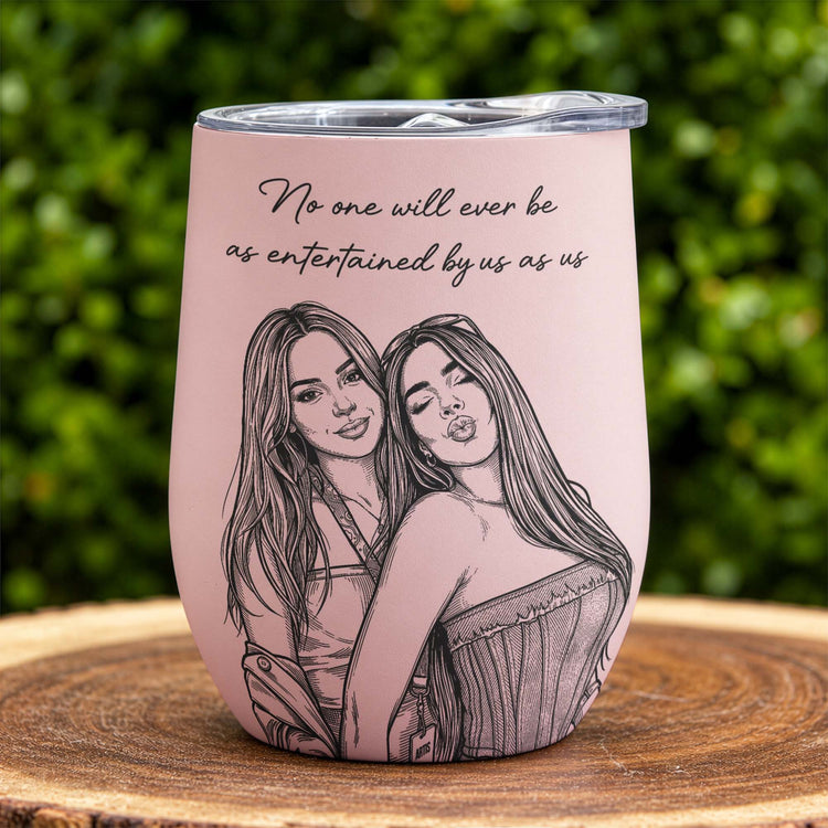 Friendship Gifts Sketch Line Art No One Will Ever Be As Entertained Gifts For Her - Personalized Wine Tumbler 5