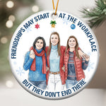 Friendships May Start At The Workplace Coworkers Gifts For Her, Him - Personalized Ornament 4