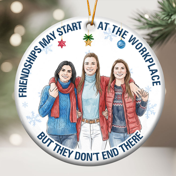Friendships May Start At The Workplace Coworkers Gifts For Her, Him - Personalized Ornament 4