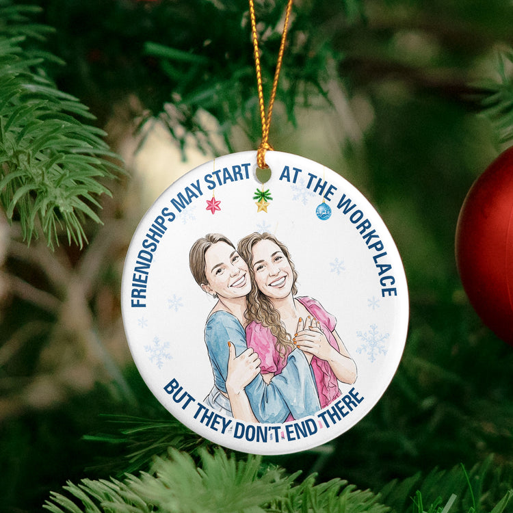 Friendships May Start At The Workplace Coworkers Gifts For Her, Him - Personalized Ornament 6
