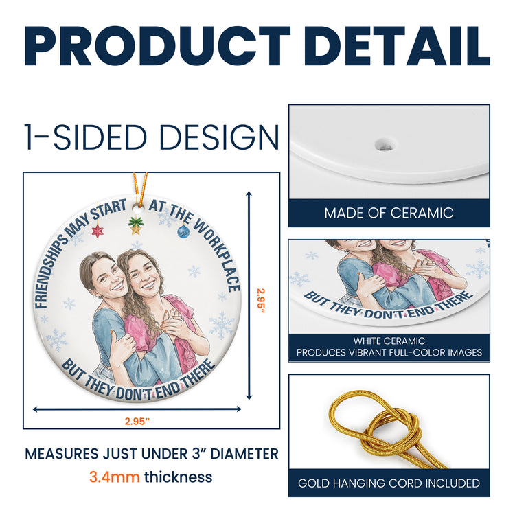 Friendships May Start At The Workplace Coworkers Gifts For Her, Him - Personalized Ornament 8
