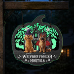 Halloween Decoration Welcome Foolish Mortals Dog Cat Pet Lover Gift - Personalized Wood Sign 1