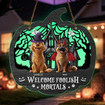 Halloween Decoration Welcome Foolish Mortals Dog Cat Pet Lover Gift - Personalized Wood Sign 4
