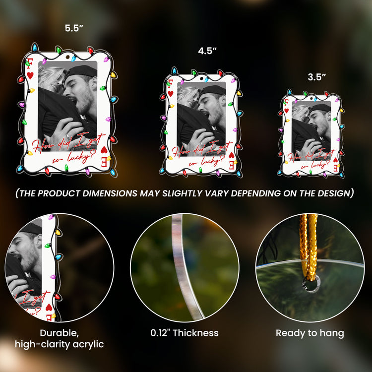 How Lucky We Are - Upload Photo Gifts For Couples, Family, Friends - Personalized Ornament 4