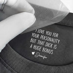 I Love You For Your Personality But That Is A Huge Bonus - Personalized Shirt 3