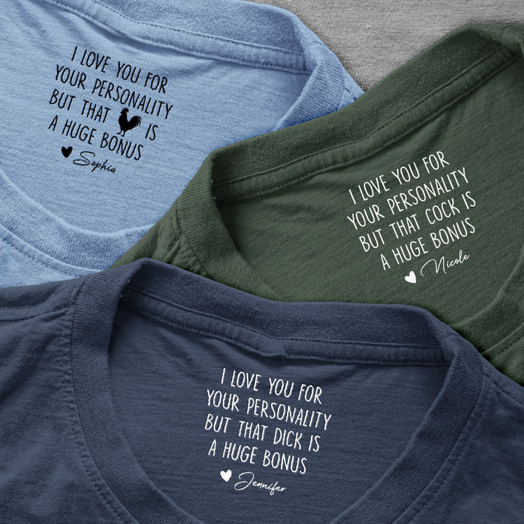 I Love You For Your Personality But That Is A Huge Bonus - Personalized Shirt 4