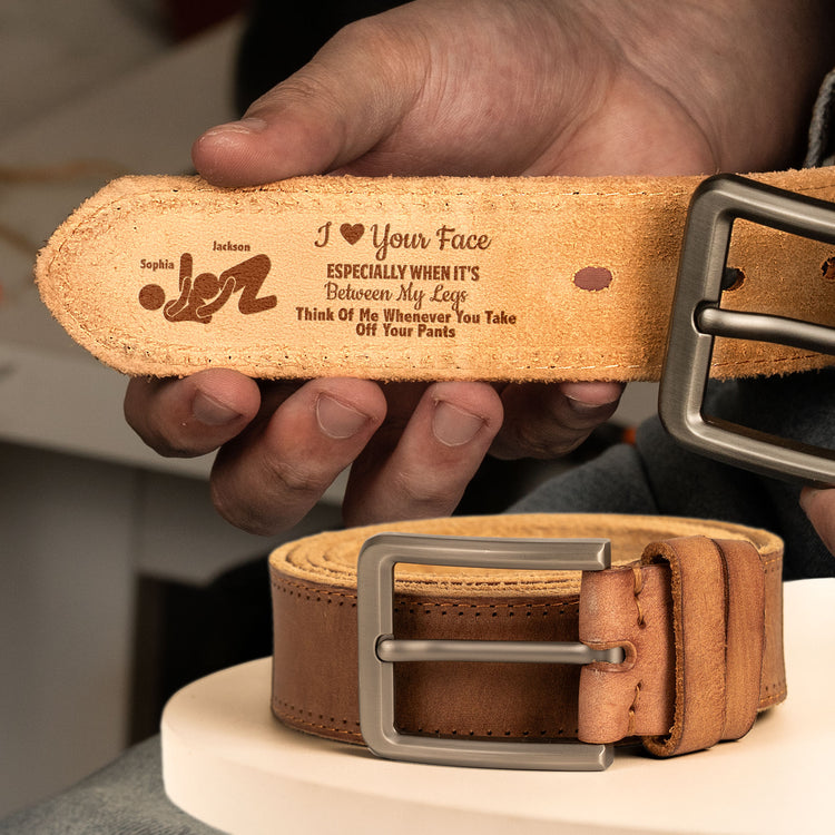 I Love Your Face Especially When It'S Between My Legs - Spicy Hidden Message Gifts For Him - Personalized Leather Belt 1