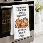 I Never Dreamed Super Sexy Sourdough Baker Gift For Sourdough Lovers Baking Lovers - Personalized Kitchen Towel 4
