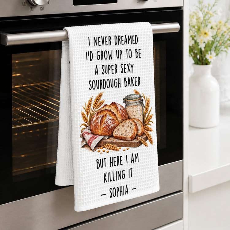 I Never Dreamed Super Sexy Sourdough Baker Gift For Sourdough Lovers Baking Lovers - Personalized Kitchen Towel 4