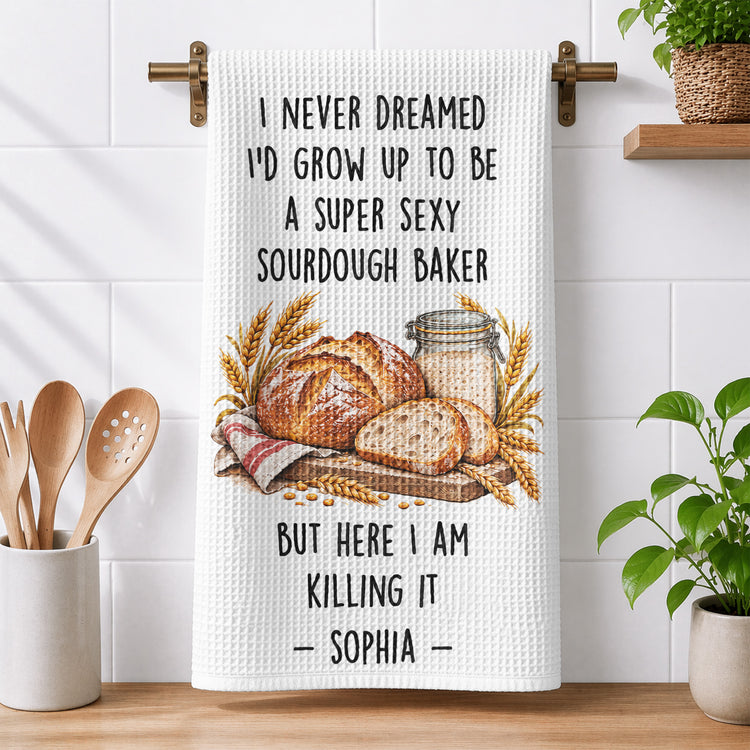 I Never Dreamed Super Sexy Sourdough Baker Gift For Sourdough Lovers Baking Lovers - Personalized Kitchen Towel 5