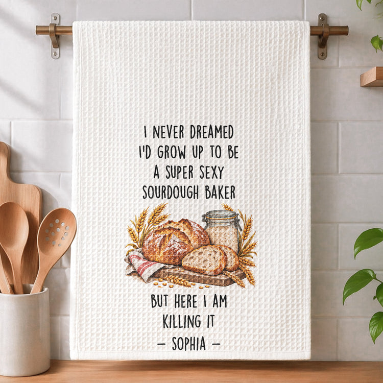 I Never Dreamed Super Sexy Sourdough Baker Gift For Sourdough Lovers Baking Lovers - Personalized Kitchen Towel 7