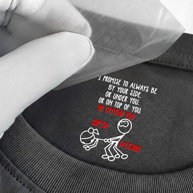 I Promise To Always Be Or On Top Of You Behind You - Spicy Gift For Her - Personalized Shirt 4