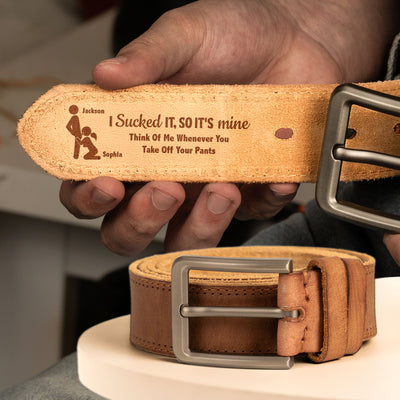 I Sucked It, I Licked It So It's Mine - Spicy Hidden Message Gifts For Him - Personalized Leather Belt