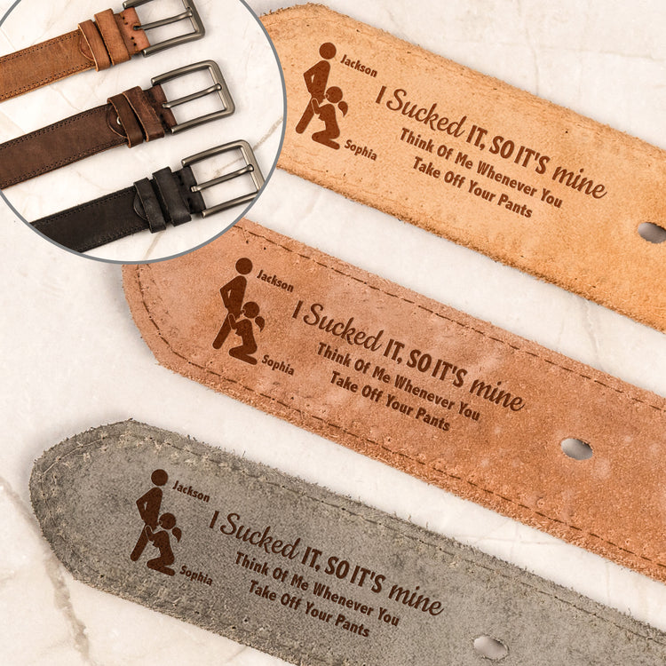 I Sucked It, I Licked It So It's Mine - Spicy Hidden Message Gifts For Him - Personalized Leather Belt 2