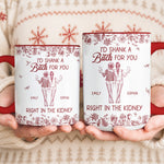 I'd Punch A Bitch For You Right In The Throat Gifts For Besties Friends Sisters - Personalized Mug 4