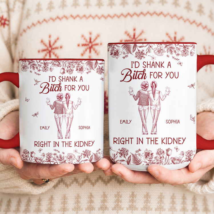 I'd Punch A Bitch For You Right In The Throat Gifts For Besties Friends Sisters - Personalized Mug 4