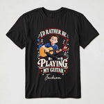 I'D Rather Be Playing My Guitar - Personalized Shirt 1