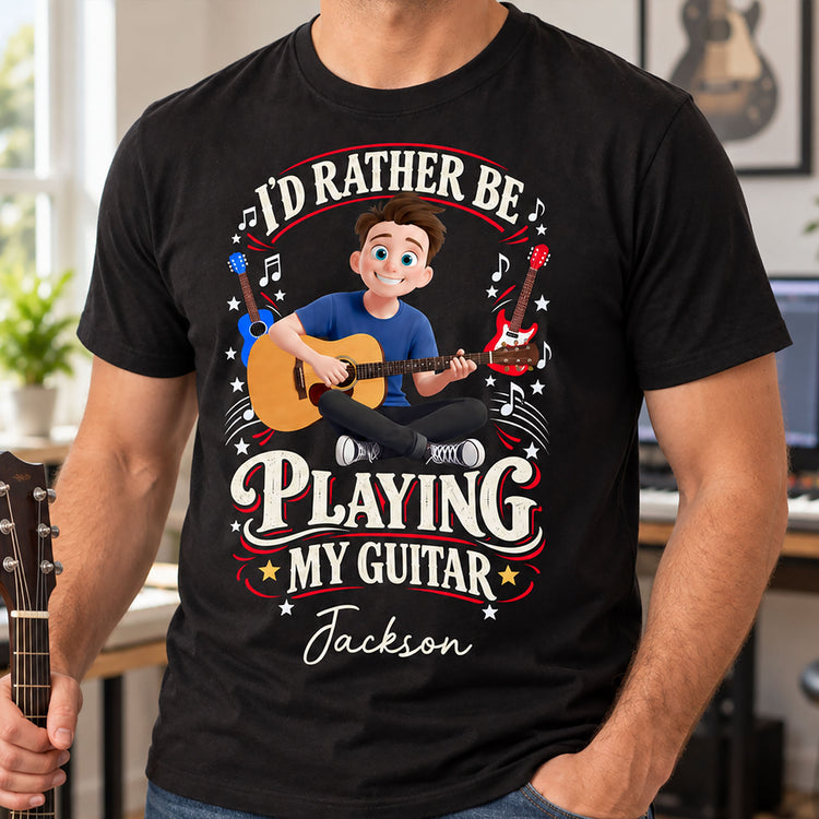 I'D Rather Be Playing My Guitar - Personalized Shirt 2