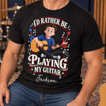 I'D Rather Be Playing My Guitar - Personalized Shirt 3