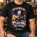 I'D Rather Be Playing My Guitar - Personalized Shirt 5