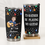 I'D Rather Be Playing My Guitar - Personalized Tumbler 3