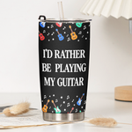 I'D Rather Be Playing My Guitar - Personalized Tumbler 5