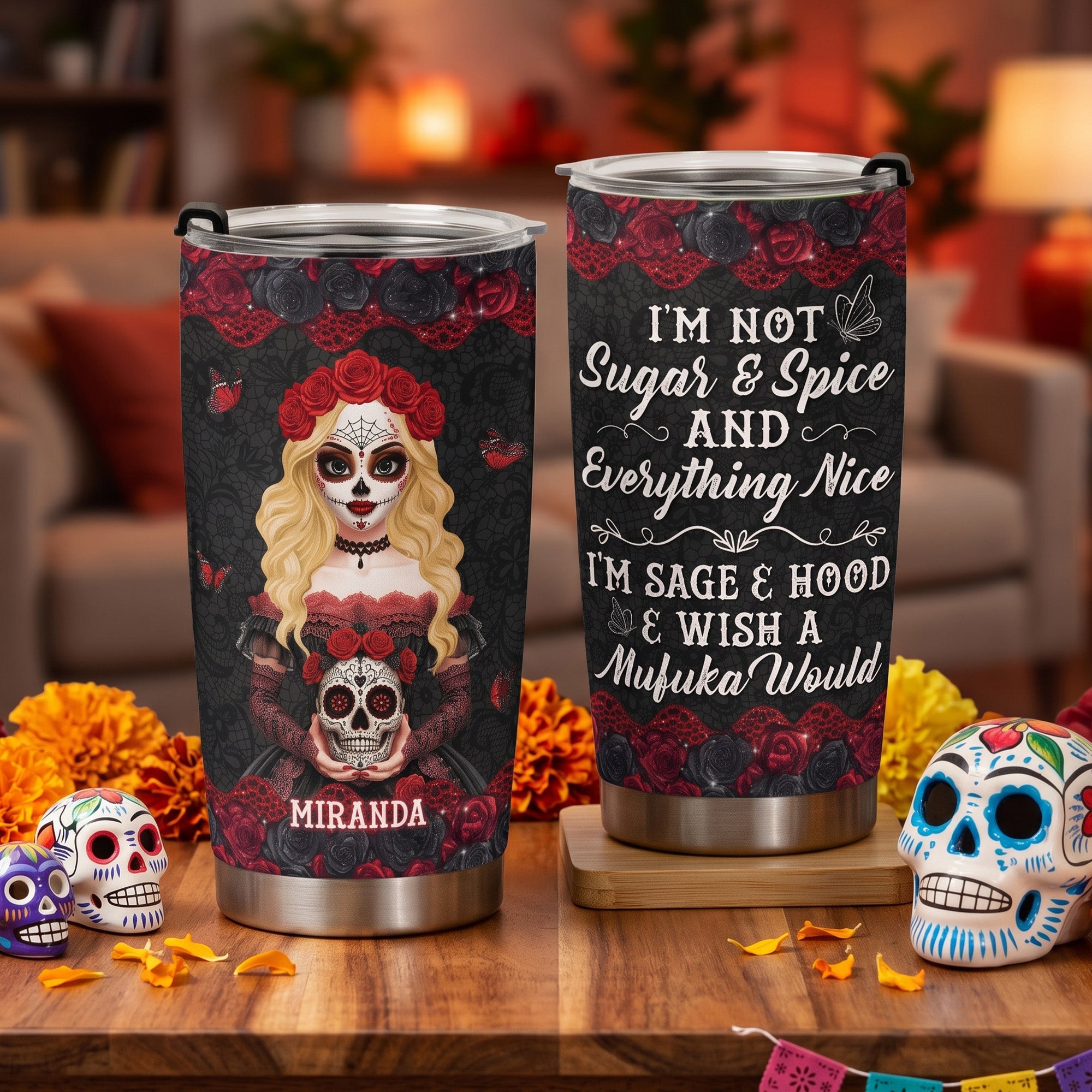 I'm Not Sugar & Spice And Everything Nice Day Of The Dead - Personalized Tumbler 1