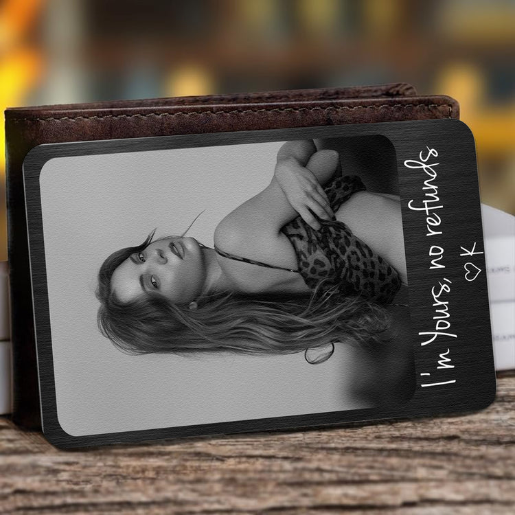 I'm Yours No Refunds Custom Photo Funny Gifts For Husband, Boyfriend - Personalized Wallet Card 2