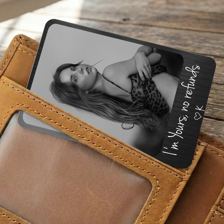 I'm Yours No Refunds Custom Photo Funny Gifts For Husband, Boyfriend - Personalized Wallet Card 3
