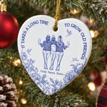 It Takes A Long Time To Grow An Old Friend Gifts For Besties Friends Sisters - Personalized Ornament 4