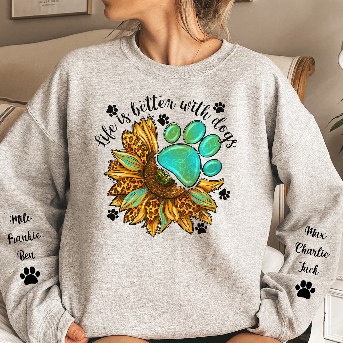 Life Is Better With Dogs - Up To 10 Names - Personalized Sweatshirt
