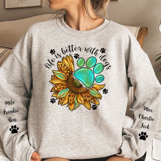 Life Is Better With Dogs - Up To 10 Names - Personalized Sweatshirt