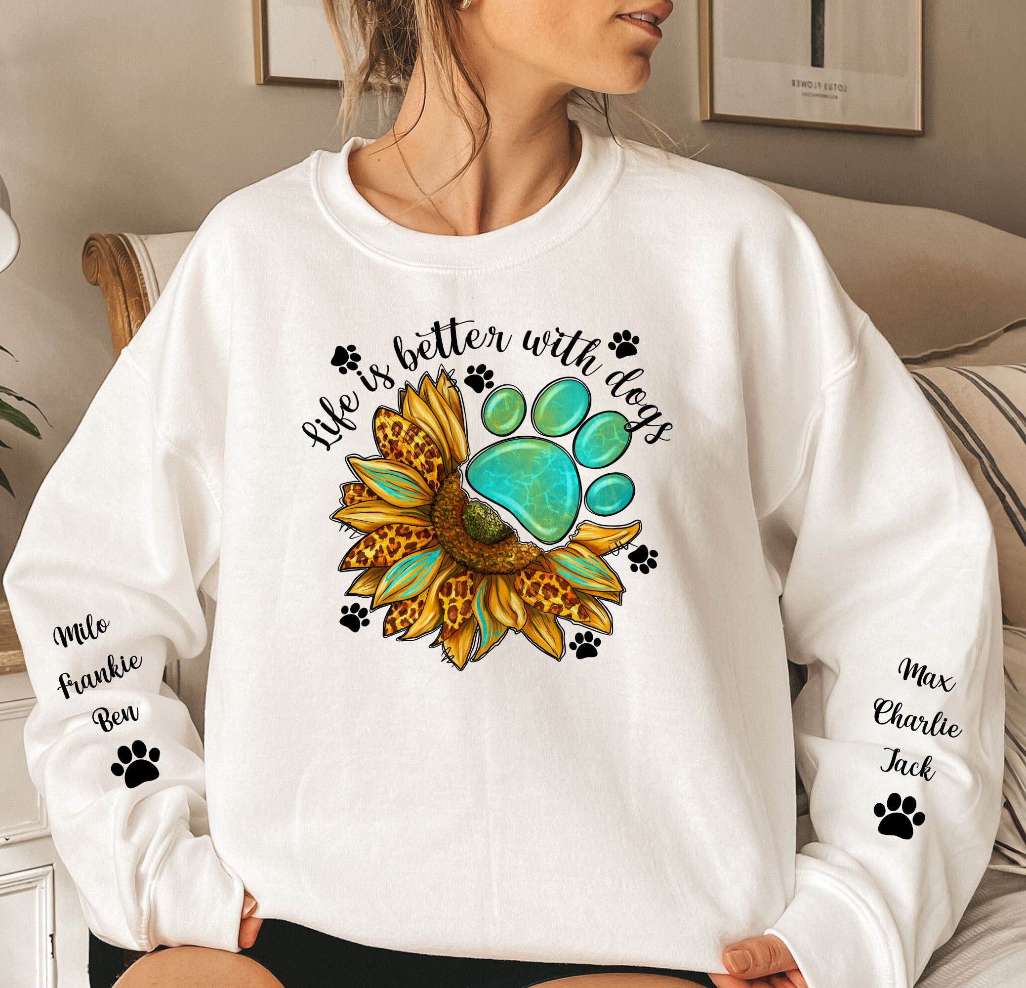 Life Is Better With Dogs - Up To 10 Names - Personalized Sweatshirt