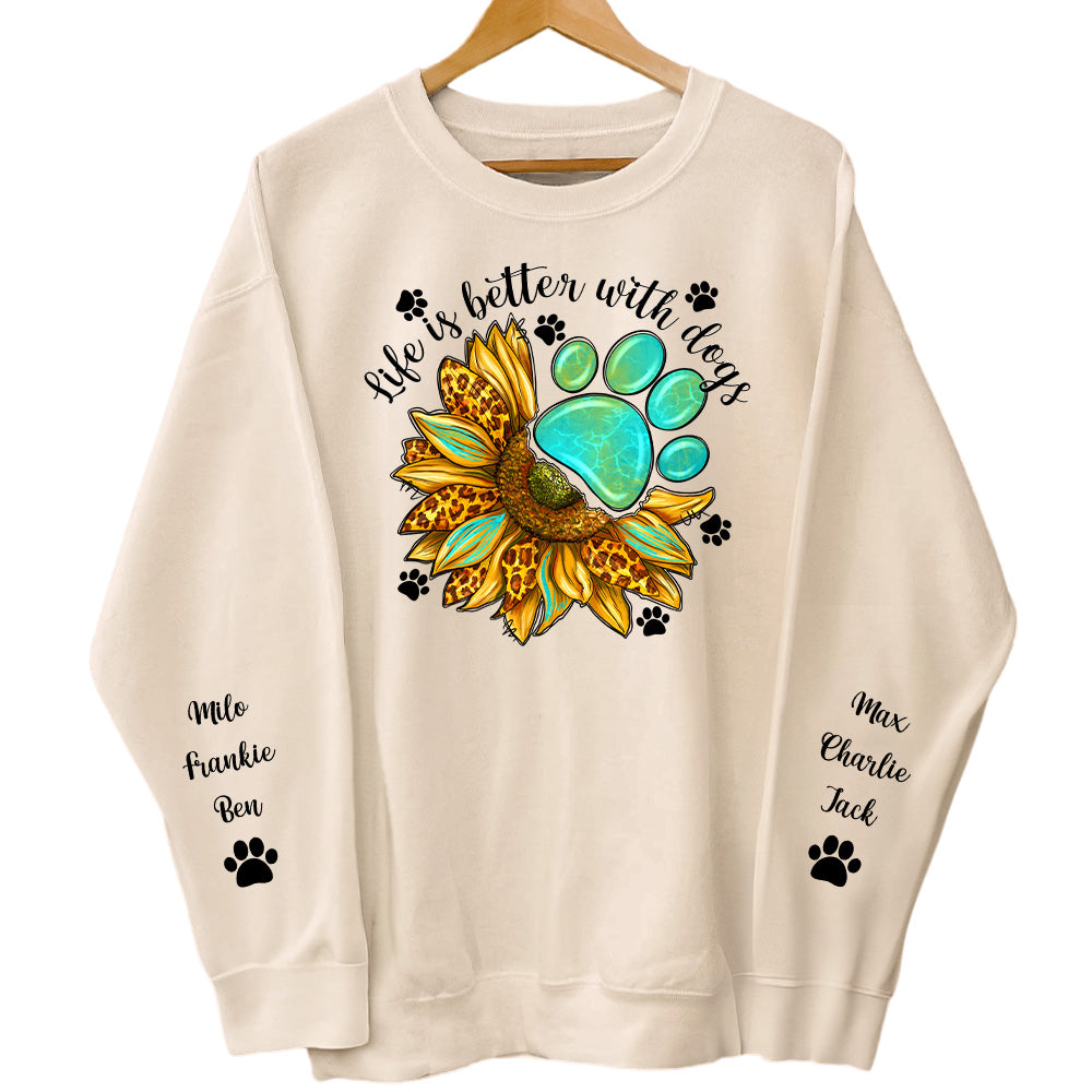 Life Is Better With Dogs - Up To 10 Names - Personalized Sweatshirt