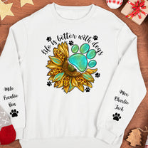Life Is Better With Dogs - Up To 10 Names - Personalized Sweatshirt