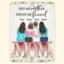 First Our Mother, Forever Our Friend - Personalized Mom Blanket