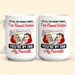 You’re By Far My Favorite - Personalized Mug