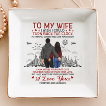 To My Wife I Wish I Could Turn Back The Clock - Personalized Jewelry Dish