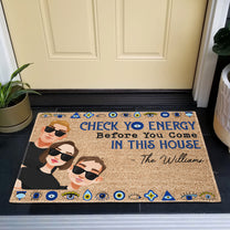 Please Be Mindful Of The Energy You Bring Into This House - Personalized Doormat - Ver 2