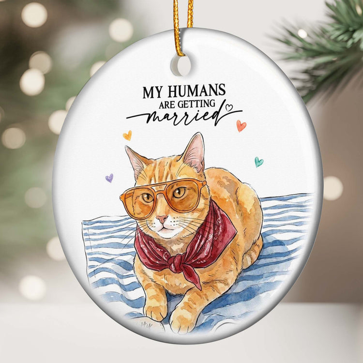 My Humans Are Getting Married Wedding Engagement Gifts - Personalized Ornament 3