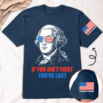 If You Ain't First You're Last - Shirt