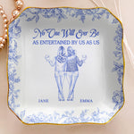 No One Will Ever Be As Entertained By Us As Us Gift For Besties Friends Sisters - Personalized Jewelry Dish 1