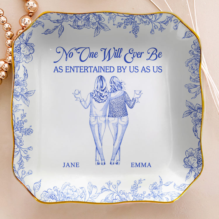 No One Will Ever Be As Entertained By Us As Us Gift For Besties Friends Sisters - Personalized Jewelry Dish 1