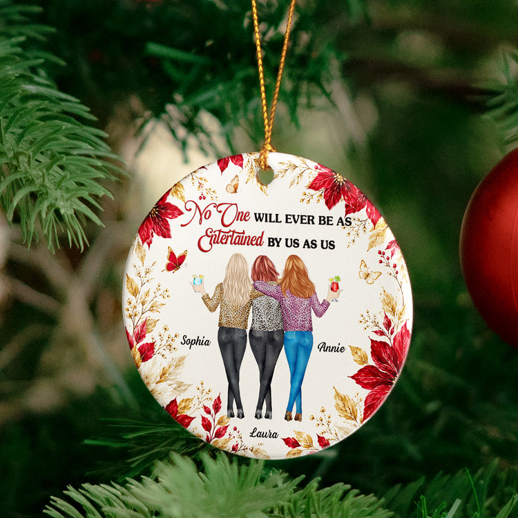 No One Will Ever Be As Entertained By Us As Us New Friendship Gifts For BFF - Personalized Ornament 4