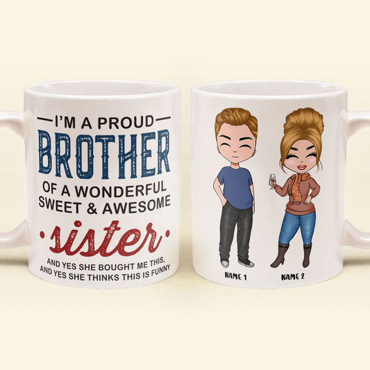 Proud Brother Of A Wonderful & Sweet Sister - Personalized Mug