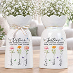 Sisters Are Different Flowers From The Same Garden Custom Name & Birth Flowers - Personalized Vase 5