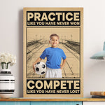 Soccer, Practice Like You Have Never Won - Personalized Photo Poster