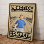Soccer, Practice Like You Have Never Won - Personalized Photo Poster