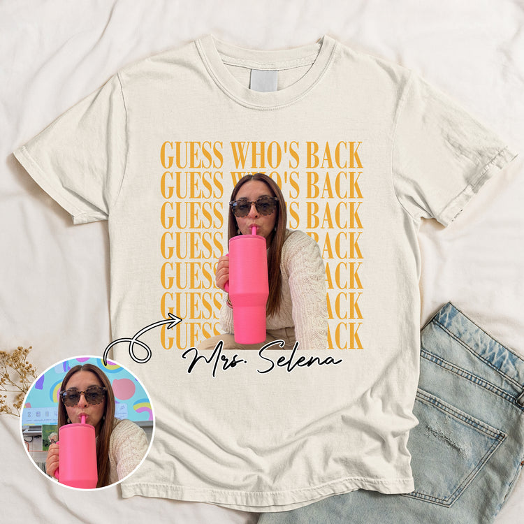 Teacher Guess Who'S Back Custom Photo - Personalized Shirt 2